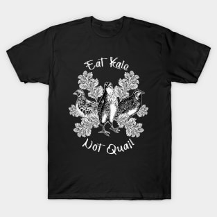 Eat Kale Not Quail T-Shirt